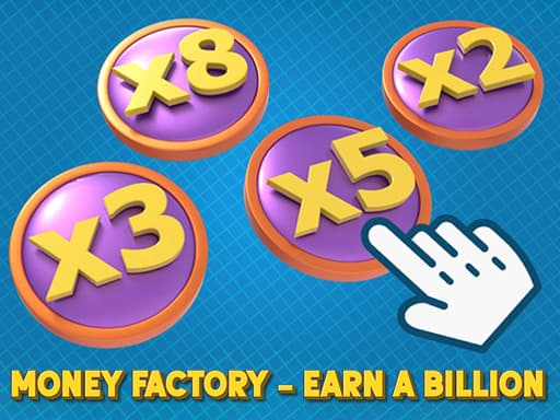 Money Factory - Earn a Billion