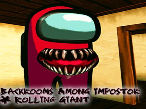 Backrooms Among Impostor and Rolling Giant